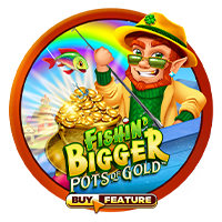 Fishin' Bigger Pots Of Gold