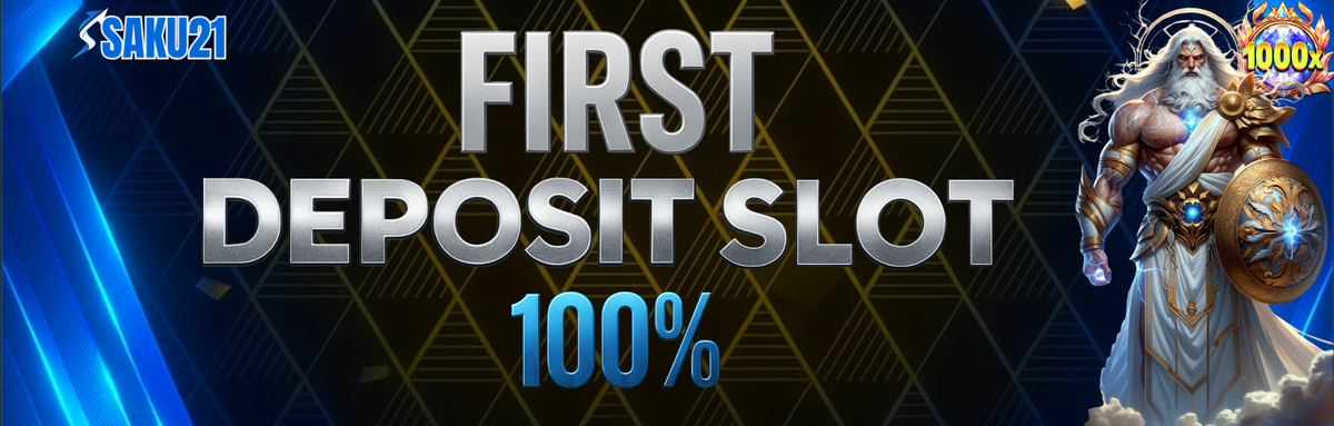 FIRST DEPOSIT 100% (SLOT)