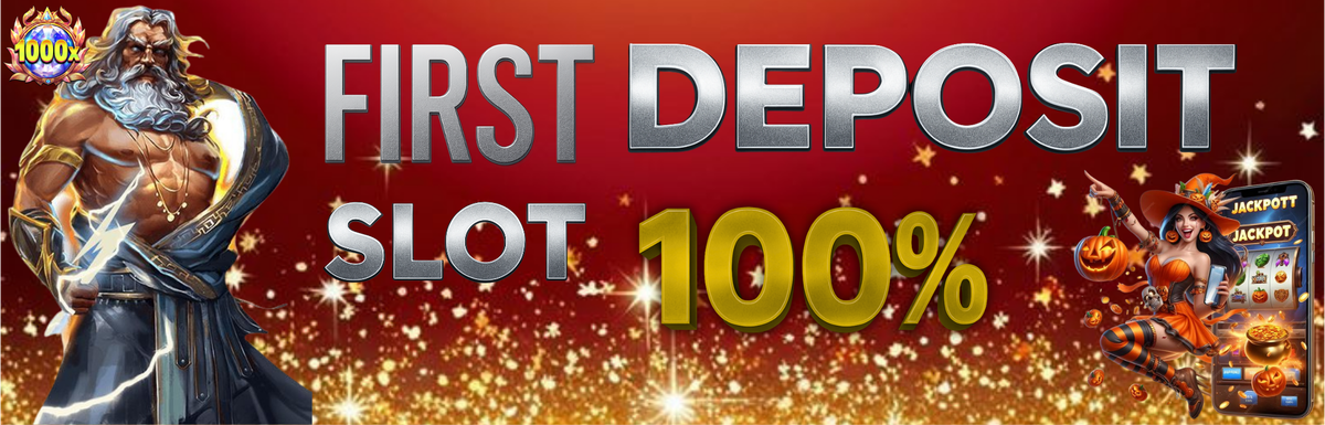 FIRST DEPOSIT 100% (SLOT)