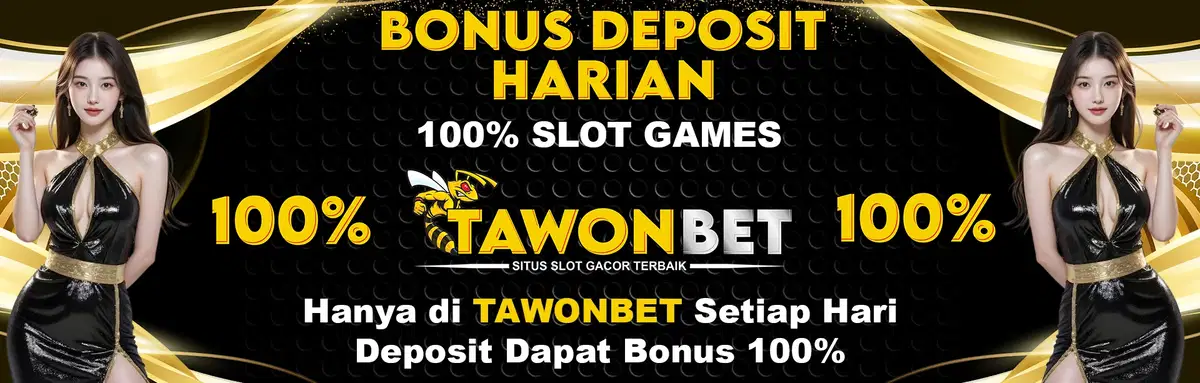 TAWONBET DEPOSIT HARIAN 100%
