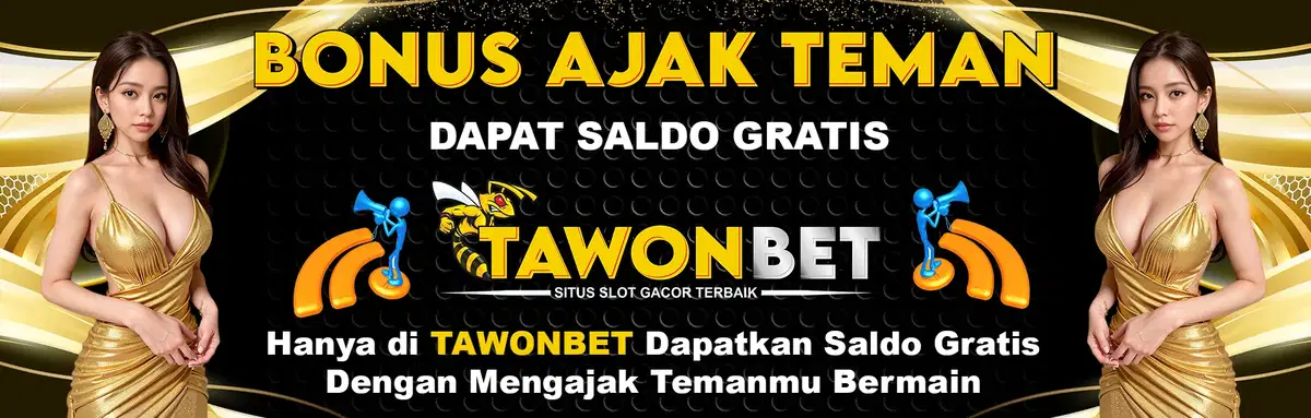 TAWONBET BONUS AJAK TEMAN