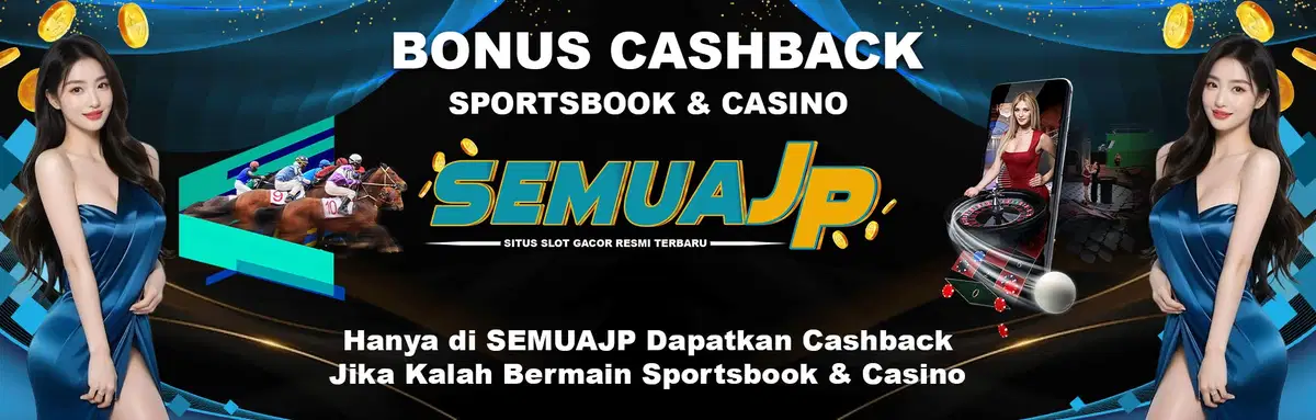SEMUAJP CASBACK SPORTSBOOK & CASINO