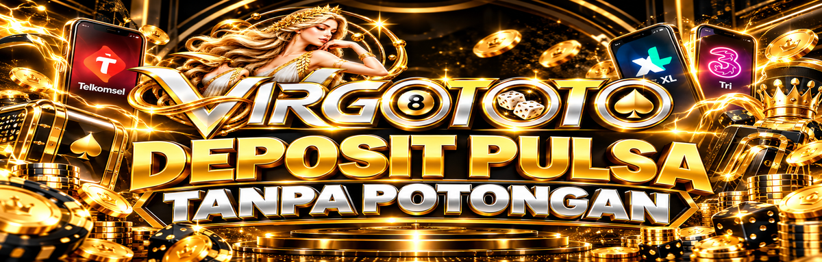 VIRGOTOTO DEPOSIT PULSA TANPA POTONGAN